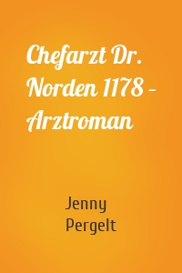 Chefarzt Dr. Norden 1178 – Arztroman