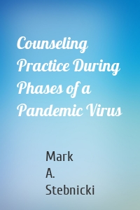 Counseling Practice During Phases of a Pandemic Virus
