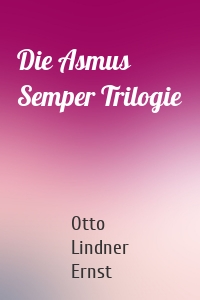 Die Asmus Semper Trilogie