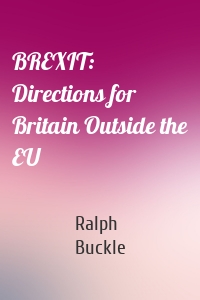 BREXIT: Directions for Britain Outside the EU