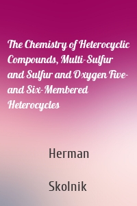 The Chemistry of Heterocyclic Compounds, Multi-Sulfur and Sulfur and Oxygen Five- and Six-Membered Heterocycles