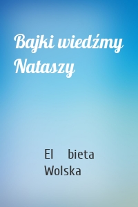 Bajki wiedźmy Nataszy