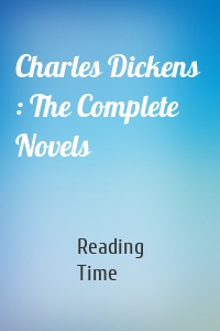 Charles Dickens  : The Complete Novels