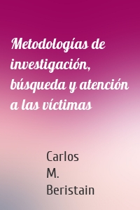 Metodologías de investigación, búsqueda y atención a las víctimas