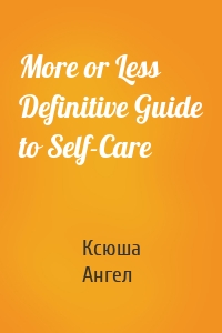 More or Less Definitive Guide to Self-Care