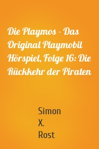 Die Playmos - Das Original Playmobil Hörspiel, Folge 16: Die Rückkehr der Piraten