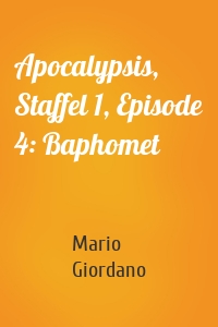 Apocalypsis, Staffel 1, Episode 4: Baphomet