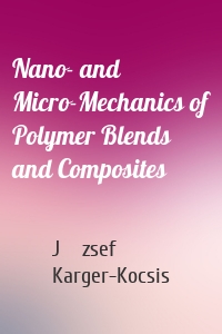Nano- and Micro-Mechanics of Polymer Blends and Composites