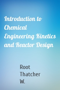 Introduction to Chemical Engineering Kinetics and Reactor Design