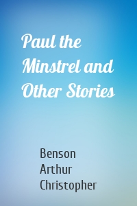 Paul the Minstrel and Other Stories