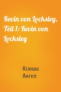 Kevin von Locksley, Teil 1: Kevin von Locksley