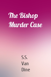 The Bishop Murder Case