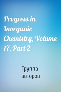 Progress in Inorganic Chemistry, Volume 17, Part 2