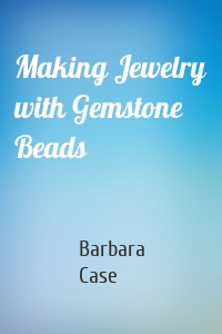 Making Jewelry with Gemstone Beads