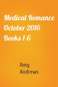 Medical Romance October 2016 Books 1-6