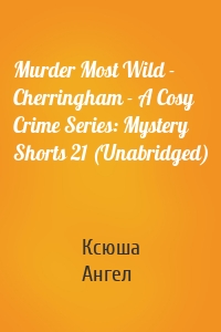 Murder Most Wild - Cherringham - A Cosy Crime Series: Mystery Shorts 21 (Unabridged)