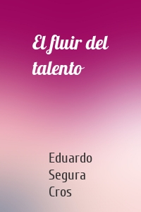 El fluir del talento