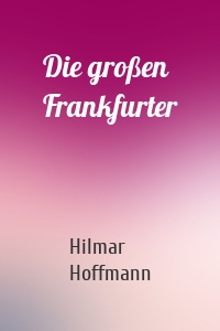 Die großen Frankfurter