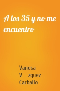 A los 35 y no me encuentro