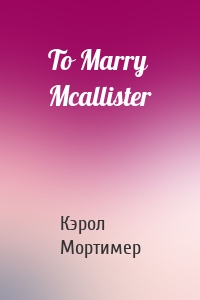 To Marry Mcallister