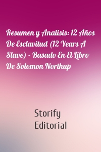 Resumen y Analisis: 12 Años De Esclavitud (12 Years A Slave) - Basado En El Libro De Solomon Northup