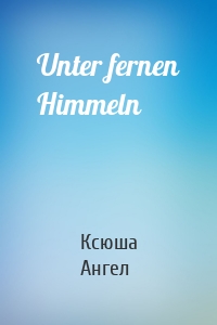 Unter fernen Himmeln