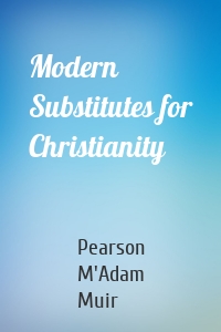 Modern Substitutes for Christianity