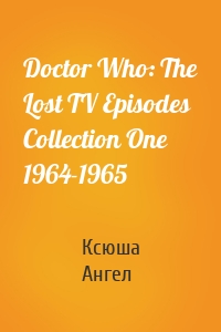 Doctor Who: The Lost TV Episodes Collection One 1964-1965