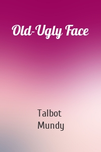 Old-Ugly Face