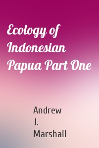 Ecology of Indonesian Papua Part One