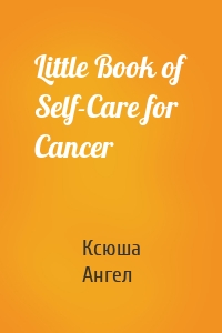 Little Book of Self-Care for Cancer