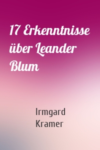 17 Erkenntnisse über Leander Blum