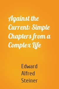 Against the Current: Simple Chapters from a Complex Life