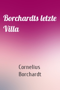 Borchardts letzte Villa