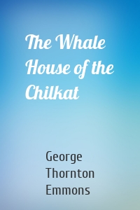 The Whale House of the Chilkat