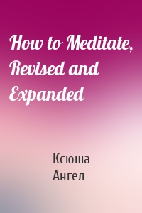 How to Meditate, Revised and Expanded