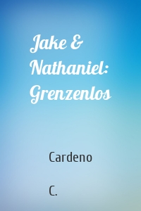 Jake & Nathaniel: Grenzenlos