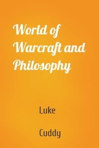 World of Warcraft and Philosophy