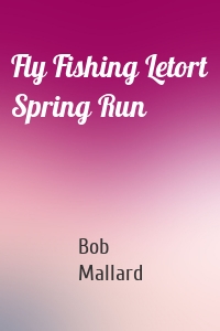 Fly Fishing Letort Spring Run