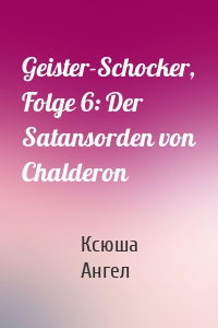 Geister-Schocker, Folge 6: Der Satansorden von Chalderon