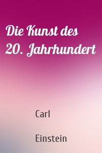 Die Kunst des 20. Jahrhundert