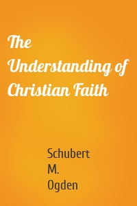 The Understanding of Christian Faith