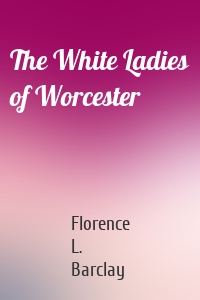 The White Ladies of Worcester