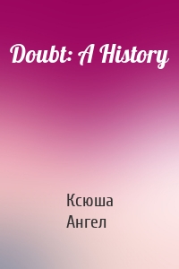 Doubt: A History