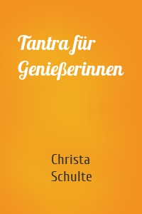 Tantra für Genießerinnen