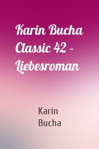 Karin Bucha Classic 42 – Liebesroman