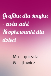 Grafika dla smyka - zwierzaki Kropkowanki dla dzieci