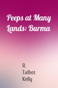 Peeps at Many Lands: Burma