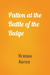 Patton at the Battle of the Bulge