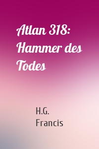 Atlan 318: Hammer des Todes